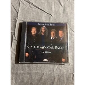 I Do Believe by Gaither Vocal Band (CD, 2000)